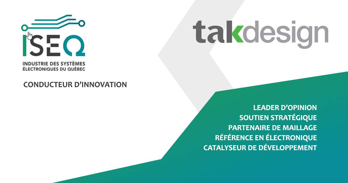 Tak Design Tak Design membre de L’Industrie des Systèmes Électroniques du Québec ...